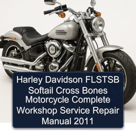 Harley Davidson FLSTSB Softail Cross Bones Motorcycle Complete Workshop Service Repair Manual 2011