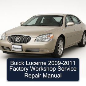Buick Lucerne 2009-2011 Factory Workshop Service Repair Manual