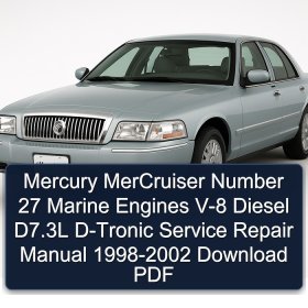 Mercury MerCruiser Number 27 Marine Engines V-8 Diesel D7.3L D-Tronic Service Repair Manual 1998-2002 Download PDF