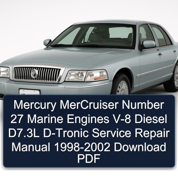 Mercury MerCruiser Number 27 Marine Engines V-8 Diesel D7.3L D-Tronic Service Repair Manual 1998-2002 Download PDF