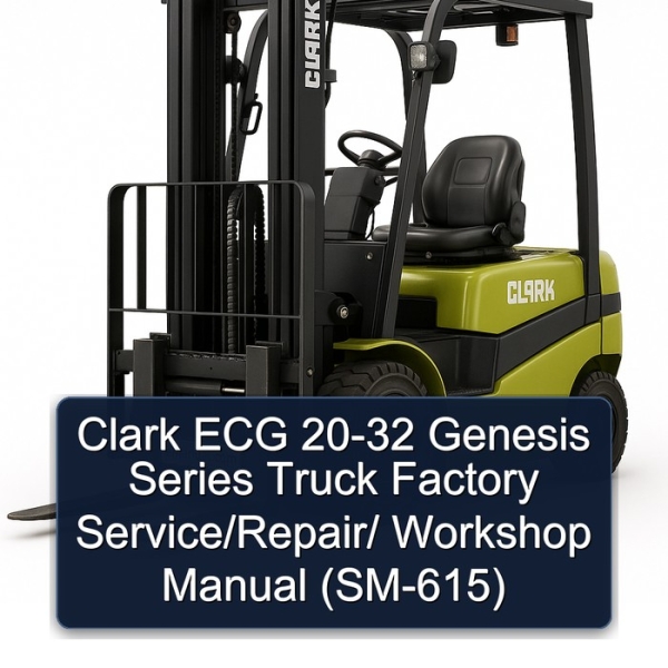Clark ECG 20-32 Genesis Series Truck Factory Service/Repair/ Workshop Manual (SM-615)
