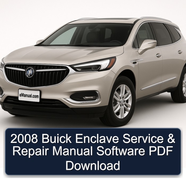 2008 Buick Enclave Service & Repair Manual Software PDF Download