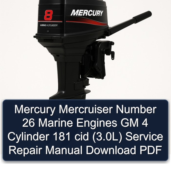 Mercury Mercruiser Number 26 Marine Engines GM 4 Cylinder 181 cid (3.0L) Service Repair Manual Download PDF
