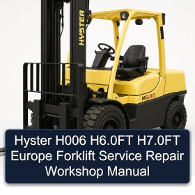Hyster H006 H6.0FT H7.0FT Europe Forklift Service Repair Workshop Manual