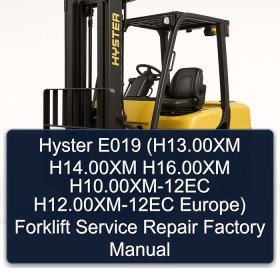 Hyster E019 (H13.00XM H14.00XM H16.00XM H10.00XM-12EC H12.00XM-12EC Europe) Forklift Service Repair Factory Manual