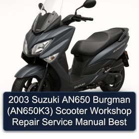2003 Suzuki AN650 Burgman (AN650K3) Scooter Workshop Repair Service Manual Best