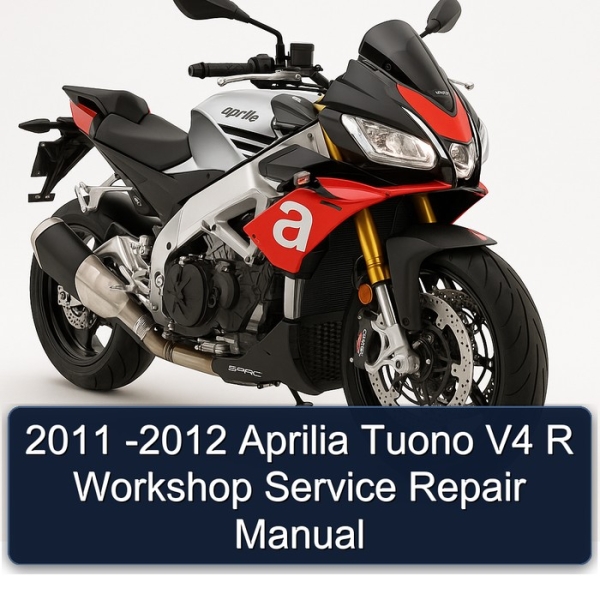 2011 -2012 Aprilia Tuono V4 R Workshop Service Repair Manual