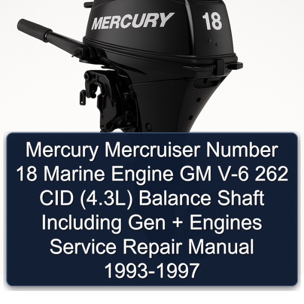 Mercury Mercruiser Number 18 Marine Engine GM V-6 262 CID (4.3L) Balance Shaft Including Gen + Engines Service Repair Manual 1993-1997