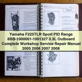Yamaha F225TLR Sport PID Range 6BB-1000001-1001327 3.3L Outboard Complete Workshop Service Repair Manual 2005 2006 2007 2008