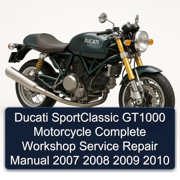 Ducati SportClassic GT1000 Motorcycle Complete Workshop Service Repair Manual 2007 2008 2009 2010