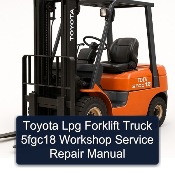 Toyota Lpg Forklift Truck 5fgc18 Workshop Service Repair Manual