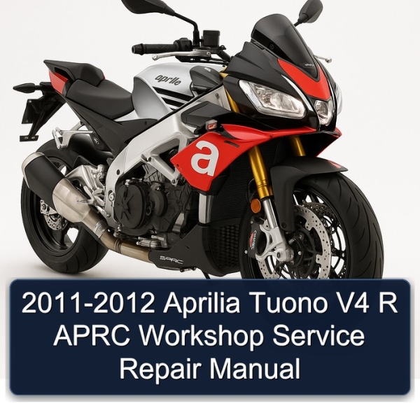2011-2012 Aprilia Tuono V4 R APRC Workshop Service Repair Manual