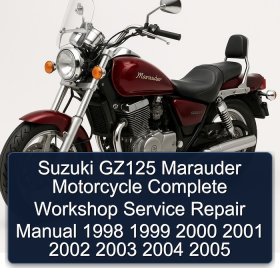 Suzuki GZ125 Marauder Motorcycle Complete Workshop Service Repair Manual 1998 1999 2000 2001 2002 2003 2004 2005