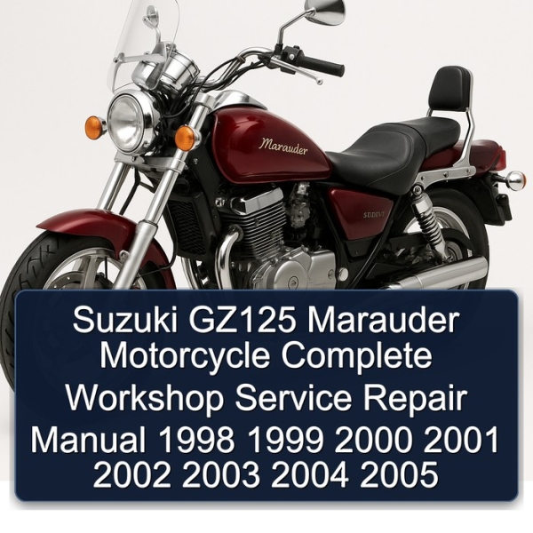 Suzuki GZ125 Marauder Motorcycle Complete Workshop Service Repair Manual 1998 1999 2000 2001 2002 2003 2004 2005