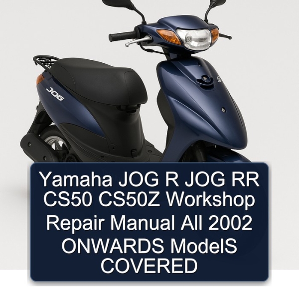 Yamaha JOG R JOG RR CS50 CS50Z Workshop Repair Manual All 2002 ONWARDS ModelS COVERED
