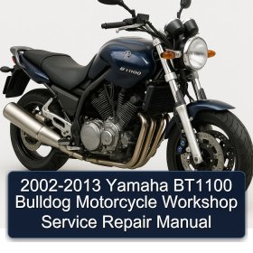 2002-2013 Yamaha BT1100 Bulldog Motorcycle Workshop Service Repair Manual