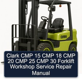 Clark CMP 15 CMP 18 CMP 20 CMP 25 CMP 30 Forklift Workshop Service Repair Manual