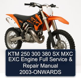 KTM 250 300 380 SX MXC EXC Engine Full Service & Repair Manual 2003-ONWARDS