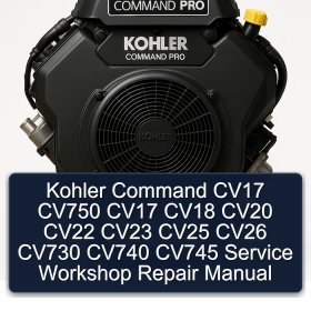 Kohler Command CV17 CV750 CV17 CV18 CV20 CV22 CV23 CV25 CV26 CV730 CV740 CV745 Service Workshop Repair Manual