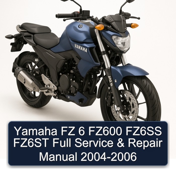 Yamaha FZ 6 FZ600 FZ6SS FZ6ST Full Service & Repair Manual 2004-2006