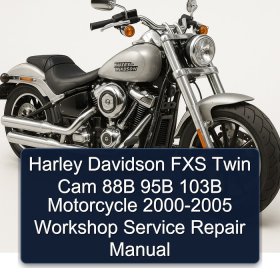 Harley Davidson FLS Twin Cam 88B 95B 103B Motorcycle 2000-2005 Workshop Service Repair Manual