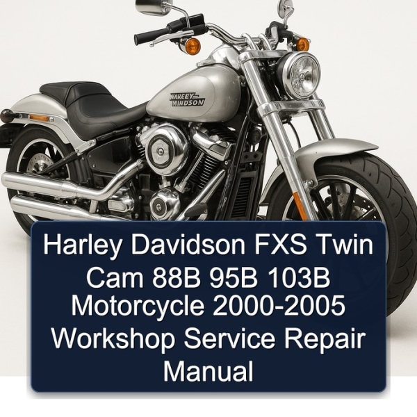 Harley Davidson FXS Twin Cam 88B 95B 103B Motorcycle 2000-2005 Workshop Service Repair Manual