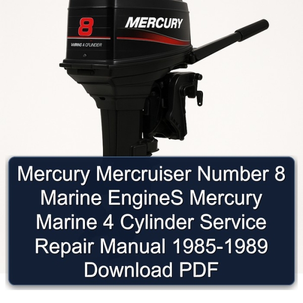Mercury Mercruiser Number 8 Marine EngineS Mercury Marine 4 Cylinder Service Repair Manual 1985-1989 Download PDF