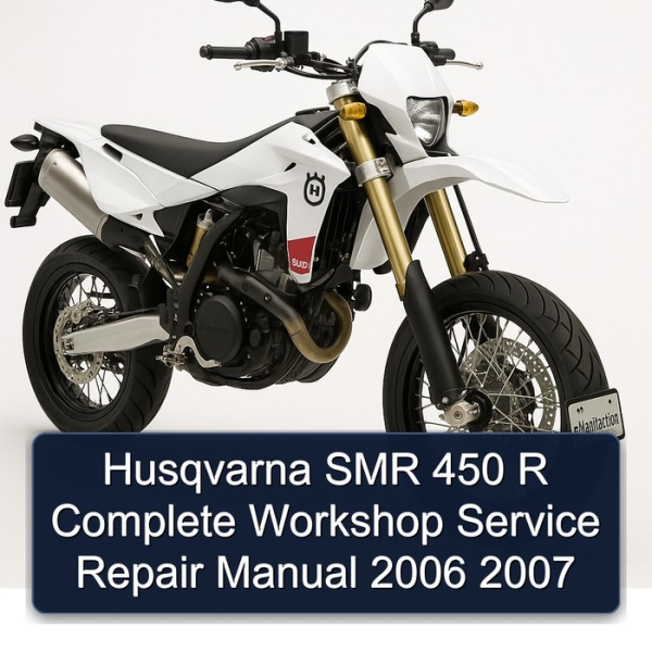 Husqvarna SMR 450 R Complete Workshop Service Repair Manual 2006 2007