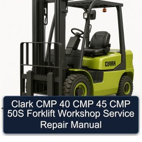 Clark CMP 40 CMP 45 CMP 50S Forklift Workshop Service Repair Manual
