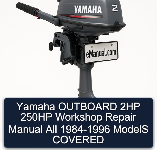 Yamaha OUTBOARD 2HP 250HP Workshop Repair Manual All 1984-1996 ModelS COVERED
