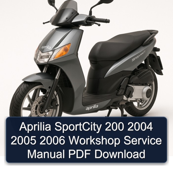 Aprilia SportCity 200 2004 2005 2006 Workshop Service Manual PDF Download