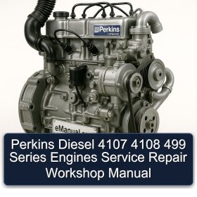 Perkins Diesel 4107 4108 499 Series Engines Service Repair Workshop Manual