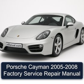 Porsche Cayman 2005-2008 Factory Service Repair Manual