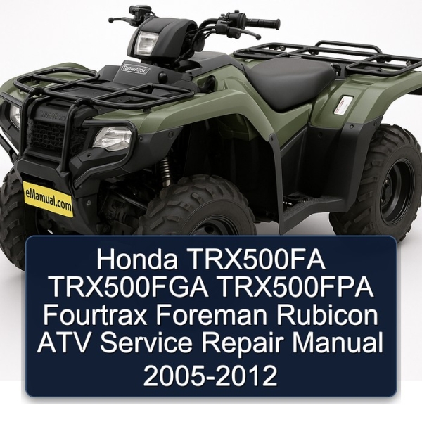 Honda TRX500FA TRX500FGA TRX500FPA Fourtrax Foreman Rubicon ATV Service Repair Manual 2005-2012