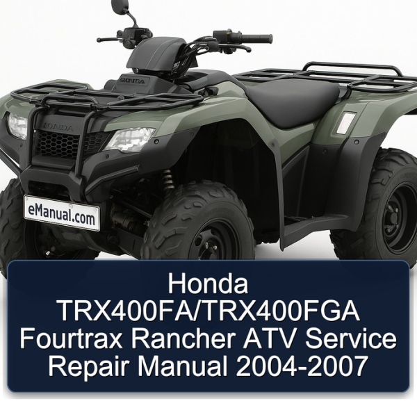 Honda TRX400FA/TRX400FGA Fourtrax Rancher ATV Service Repair Manual 2004-2007