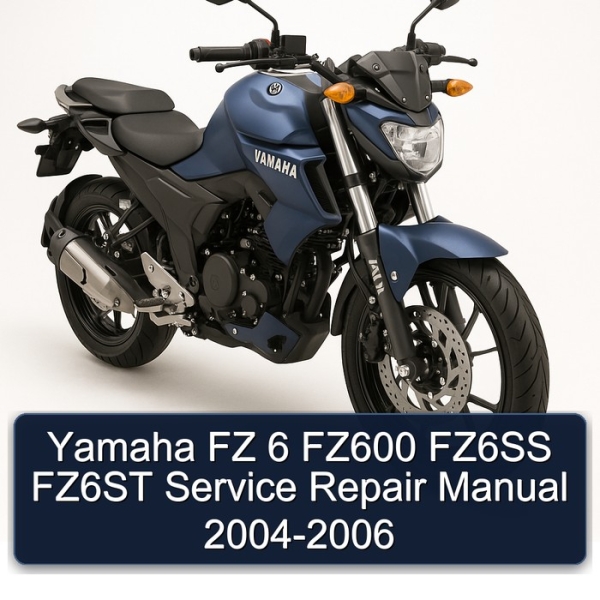 Yamaha FZ 6 FZ600 FZ6SS FZ6ST Service Repair Manual 2004-2006