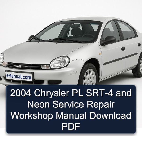 2004 Chrysler PL SRT-4 and Neon Service Repair Workshop Manual Download PDF