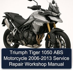 Triumph Tiger 1050 ABS Motorcycle 2006-2013 Service Repair Workshop Manual