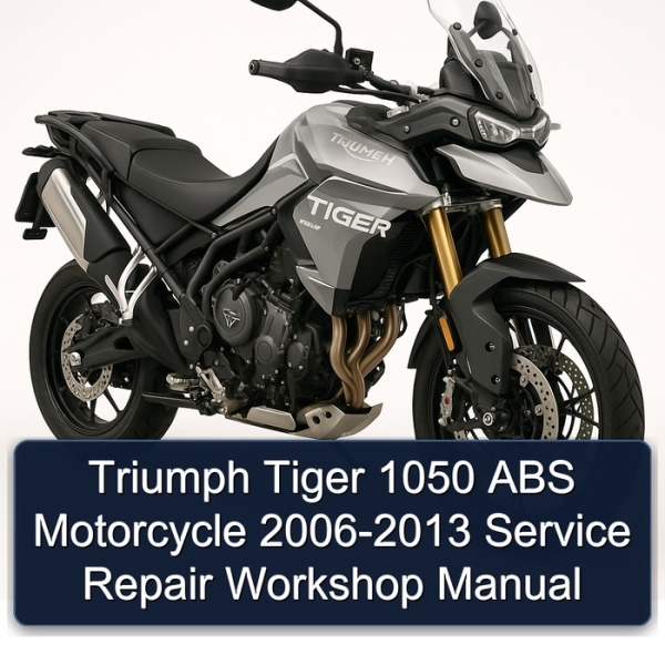 Triumph Tiger 1050 ABS Motorcycle 2006-2013 Service Repair Workshop Manual