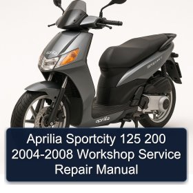 Aprilia Sportcity 125 200 2004-2008 Workshop Service Repair Manual