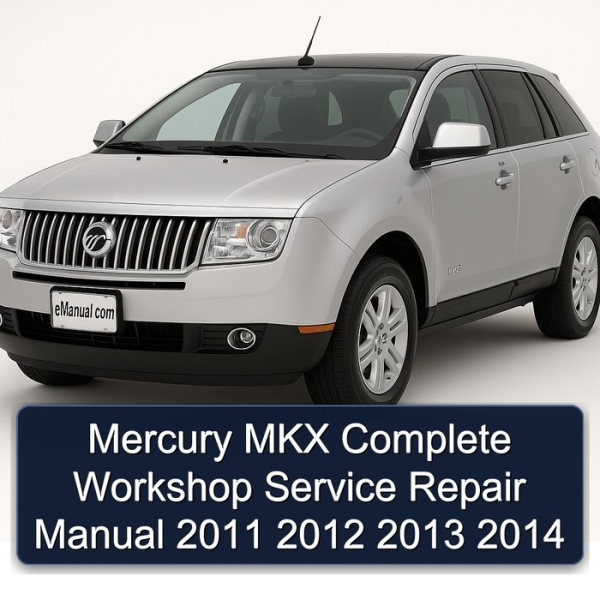 Mercury MKX Complete Workshop Service Repair Manual 2011 2012 2013 2014