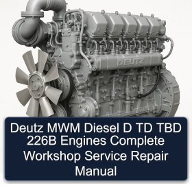 Deutz MWM Diesel D TD TBD 226B Engines Complete Workshop Service Repair Manual