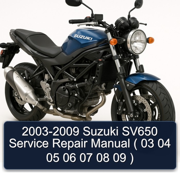 2003-2009 Suzuki SV650 Service Repair Manual ( 03 04 05 06 07 08 09 )