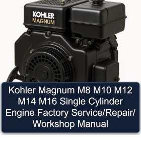 Kohler Magnum M8 M10 M12 M14 M16 Single Cylinder Engine Factory Service/Repair/ Workshop Manual