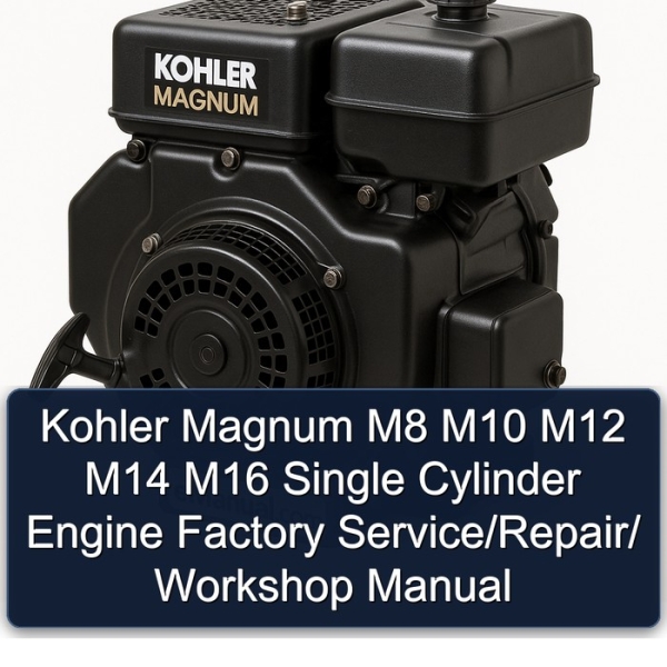 Kohler Magnum M8 M10 M12 M14 M16 Single Cylinder Engine Factory Service/Repair/ Workshop Manual