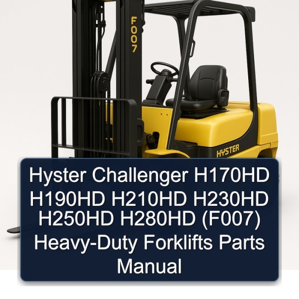 Hyster Challenger H170HD H190HD H210HD H230HD H250HD H280HD (F007) Heavy-Duty Forklifts Parts Manual