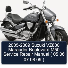 2005-2009 Suzuki VZ800 Marauder Boulevard M50 Service Repair Manual ( 05 06 07 08 09 )