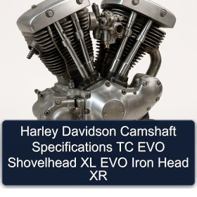 Harley Davidson Camshaft Specifications TC EVO Shovelhead XL EVO Iron Head XR