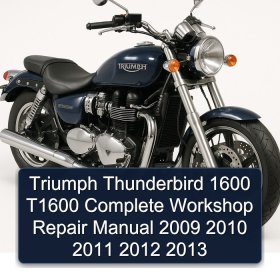 Triumph Thunderbird 1600 T1600 Complete Workshop Repair Manual 2009 2010 2011 2012 2013