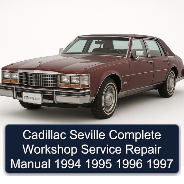 Cadillac Seville Complete Workshop Service Repair Manual 1994 1995 1996 1997